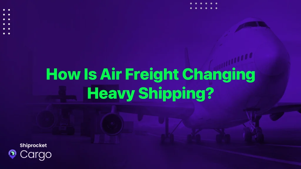 How Is Air Freight Changing Heavy Shipping