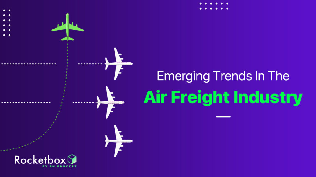 How Is Air Freight Changing The Heavy Shipping Industry? - Shiprocket Cargo
