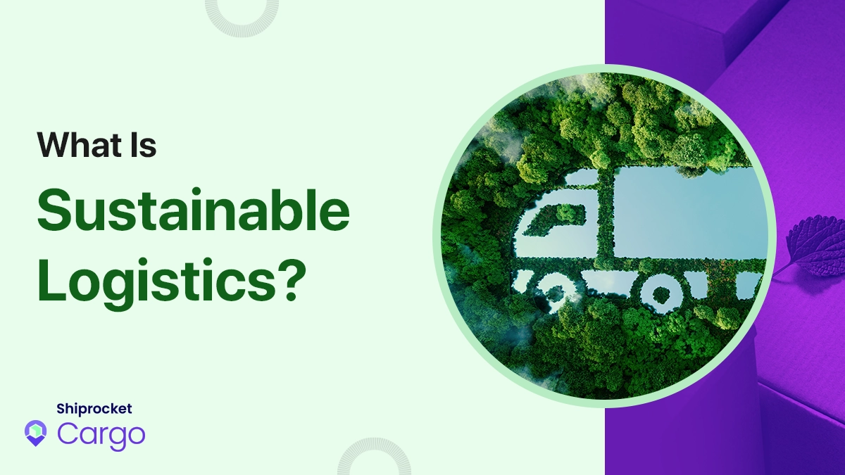 What Is Sustainable Logistics? [Infographic] - Shiprocket Cargo