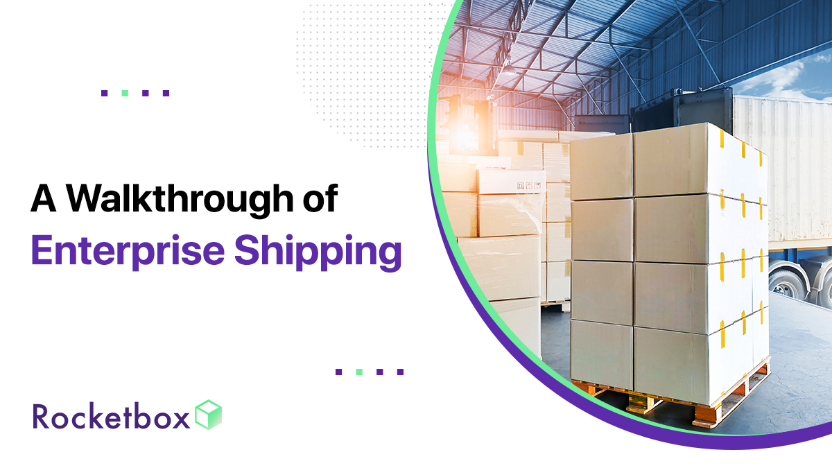 What Is Enterprise Shipping? - Rocketbox