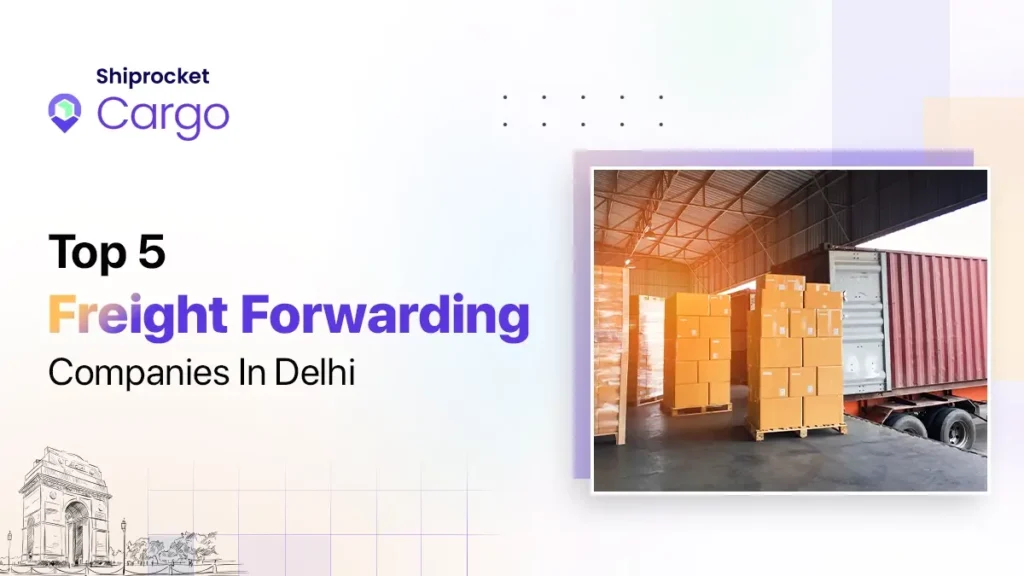 Top Freight Forwarding Companies In Delhi - Shiprocket Cargo