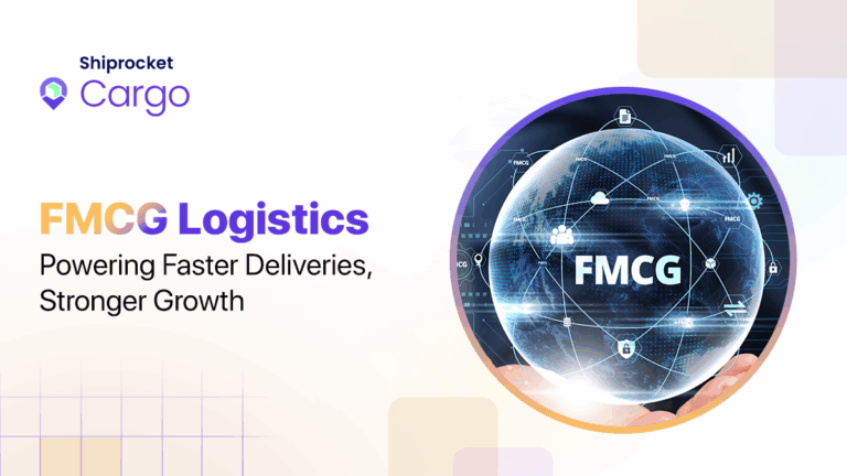 What is FMCG Logistics? Challenges and Benefits